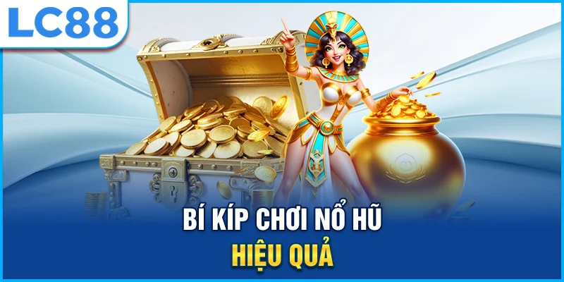 Bí kíp chơi nổ hũ hiệu quả