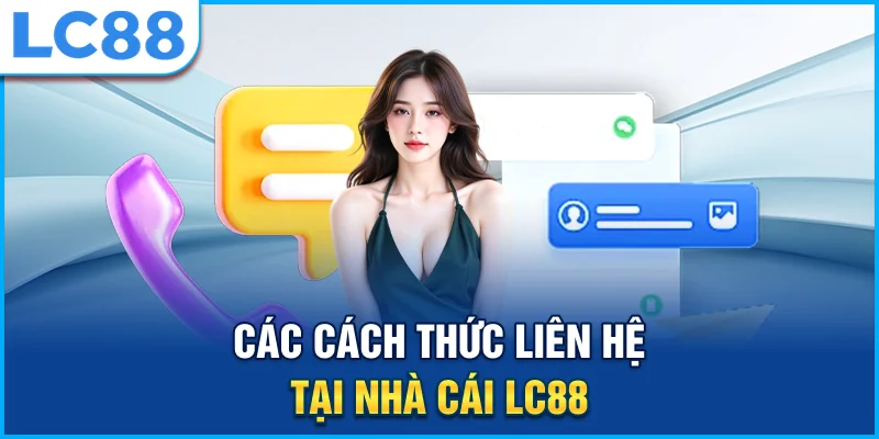 Các cách thức liên hệ tại nhà cái lc88