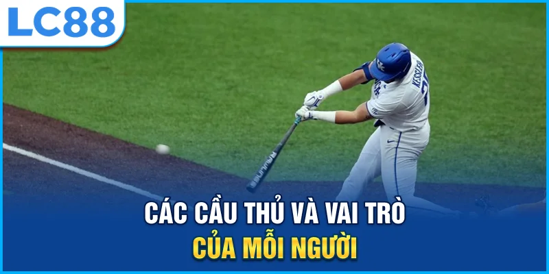 Các cầu thủ và vai trò của mỗi người