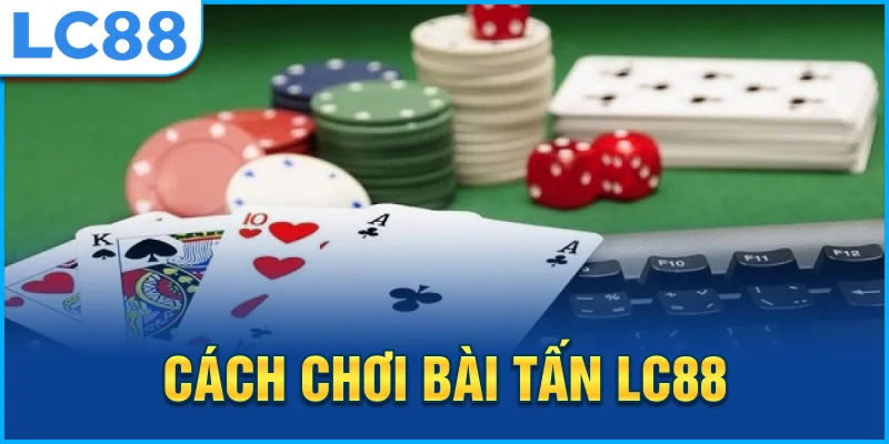 Ảnh cách chơi bài tấn lc88
