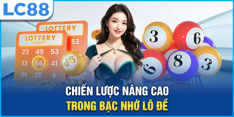 Chiến lược nâng cao trong bạc nhớ lô đề