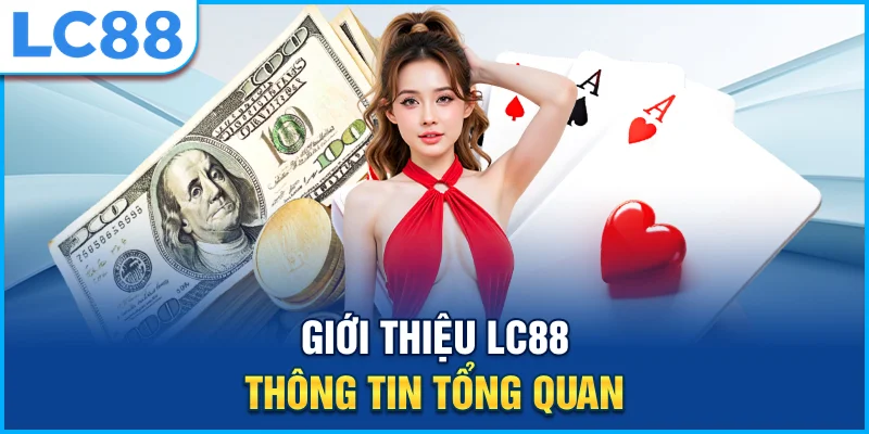 Giới thiệu lc88 - thông tin tổng quan