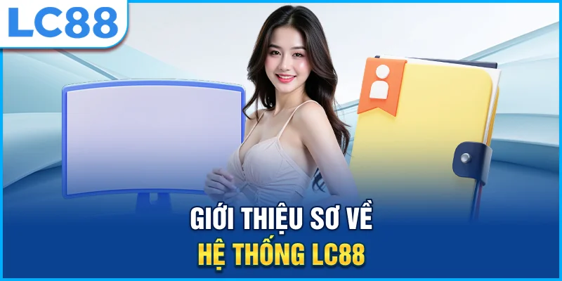 Giới thiệu sơ về hệ thống lc88