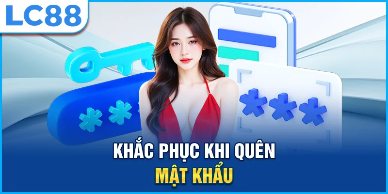 Khắc phục khi quên mật khẩu