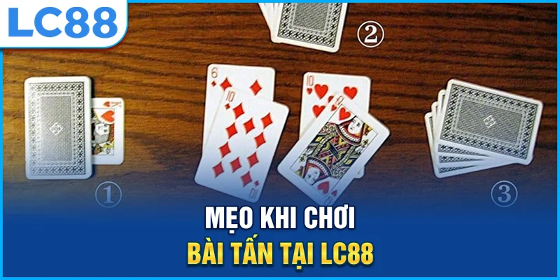 Mẹo khi chơi bài tấn tại lc88