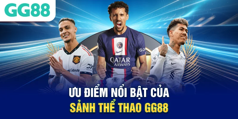 Ưu điểm nổi bật của sảnh thể thao GG88