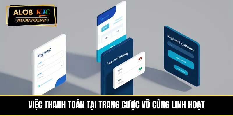 Việc thanh toán tại trang cược vô cùng linh hoạt